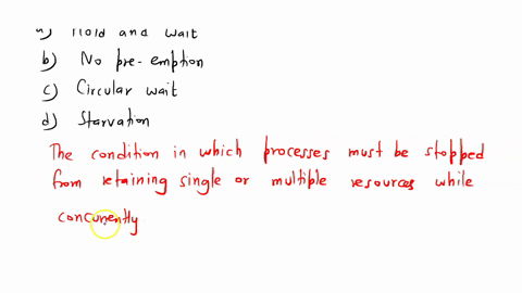 47-before-proceeding-with-its-execution-each-process-must-acquire-all-the-resources-it-needs-is-called-a-hold-and-wait-b-no-pre-emption-c-circular-wait-d-starvation-11726