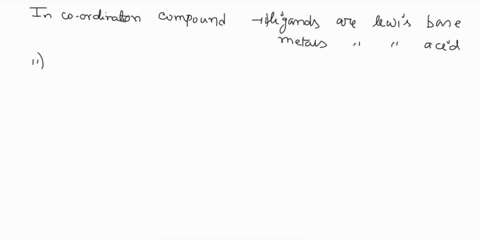 which-of-the-following-statements-istnue-jbout-coordination-complexes-a-the-metal-is-a-lewis-base-and-the-ligands-are-lewis-acids-b-only-complexes-with-coordination-number-are-found-nature-c-51327