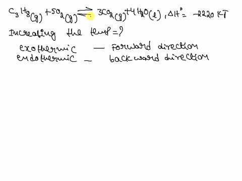 1-consider-the-following-reaction-at-equilibrium-what-effect-will-increasing-the-temperature-have-on-the-system-c3h8g-5-o2g-3-co2g-4-h2ol-h-2220-kj-the-reaction-will-shift-to-the-right-in-th-57346
