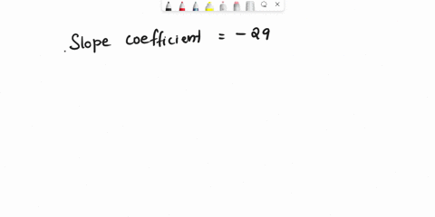 in-a-simple-linear-regression-the-following-sample-regression-equation-is-obtainedy44729xy44729x-a-interpret-the-slope-coefficient-as-x-increases-by-1-unit-y-is-predicted-to-decrease-by-29-u-94932