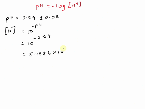 the-ph-of-a-solution-is-329-002-determine-the-hydrogen-ion-h-molar-concentration-absolute-uncertainty-and-percent-relative-uncertainty-given-h-10-ph-87444