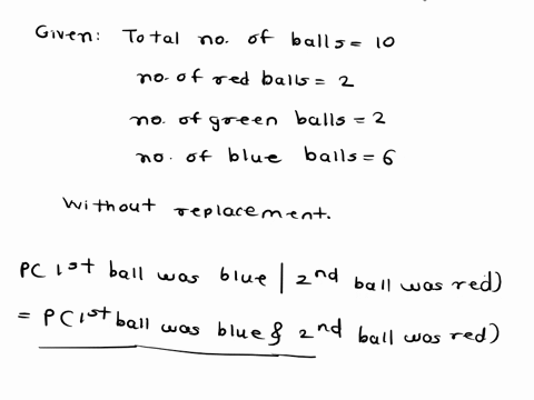 assume-that-the-box-contains-10-balls-2-red-2-green-and-6-blue-2-balls-are-drawn-at-random-one-after-the-other-without-replacement-what-is-the-probability-that-the-first-ball-was-blue-given-31538