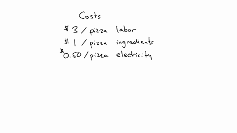 suppose-a-pizza-parlor-has-the-following-production-costs-300300-in-labor-per-pizza-100100-in-ingredients-per-pizza-050050-in-electricity-per-pizza-25002500-in-restaurant-rent-per-month-and-81366