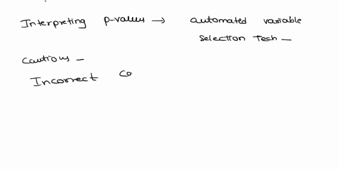 when-you-interpret-p-values-from-models-that-are-chosen-using-any-automated-variable-selection-technique-which-of-the-following-should-you-be-cautious-abouta-incorrect-calculation-of-degrees-49403