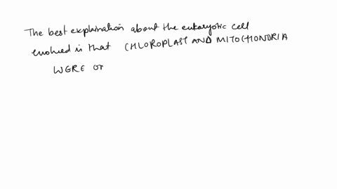 according-to-endosymbiosis-what-is-the-best-explanation-about-the-eukaryotic-cells-evolved-25148
