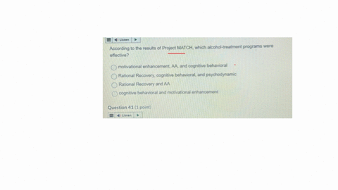 listen-according-to-the-results-of-project-match-which-alcohol-treatment-programs-were-effective-motivational-enhancement-aa-and-cognitive-behavioral-rational-recovery-cognitive-behavioral-and-psychod