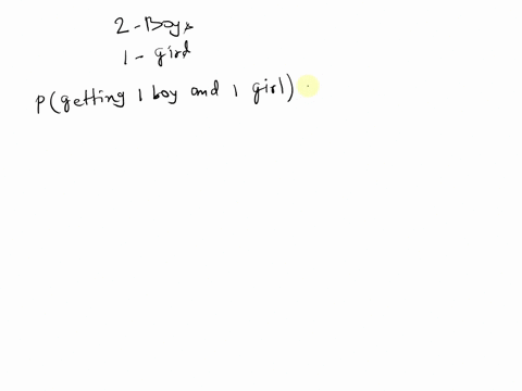 suppose-a-family-has-2-boys-and-1-girl-pick-two-kids-from-that-family-what-is-the-probability-of-getting-1-boy-and-1-girl-78089