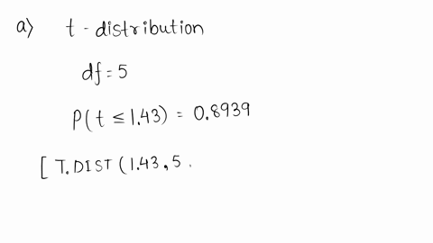 aconsider-a-t-distribution-with-5-degrees-of-freedom-compute-p-t-143-round-your-answer-to-at-least-three-decimal-places-p-t-143-bconsider-a-t-distribution-with-8-degrees-of-freedom-find-the-59285