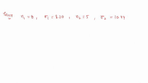 two-samples-were-taken-from-populations-sample-of-n-8-from-population-had-standard-deviation-of-820-the-sample-of-n-5-from-population-had-standard-deviation-of-1044-perform-_-hypothesis-test-48833