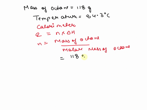 calculate-the-amount-of-heat-needed-to-melt-118-g-of-solid-octane-and-bring-it-to-a-temperature-of-843-degrees-celcius-04024