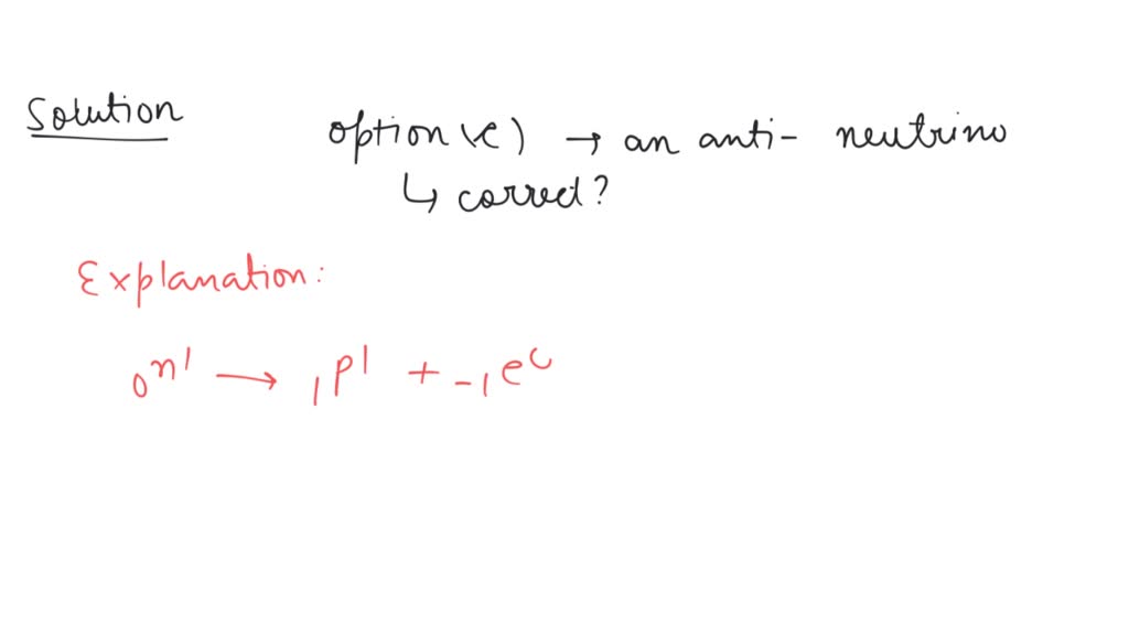 SOLVED: A free neutron decays into a proton an electron and (a) a beta SOLVED: A free neutron decays into a proton an electron and (a) a beta