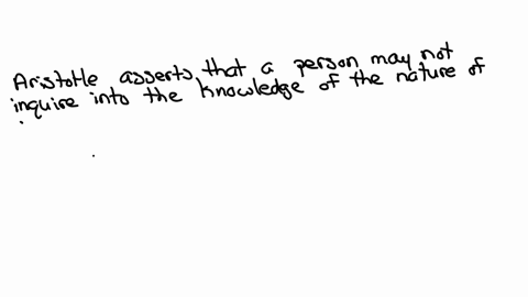 aristotle-says-that-a-person-may-not-inquire-into-the-knowledge-of-the-nature-of-good-without-going-into-what