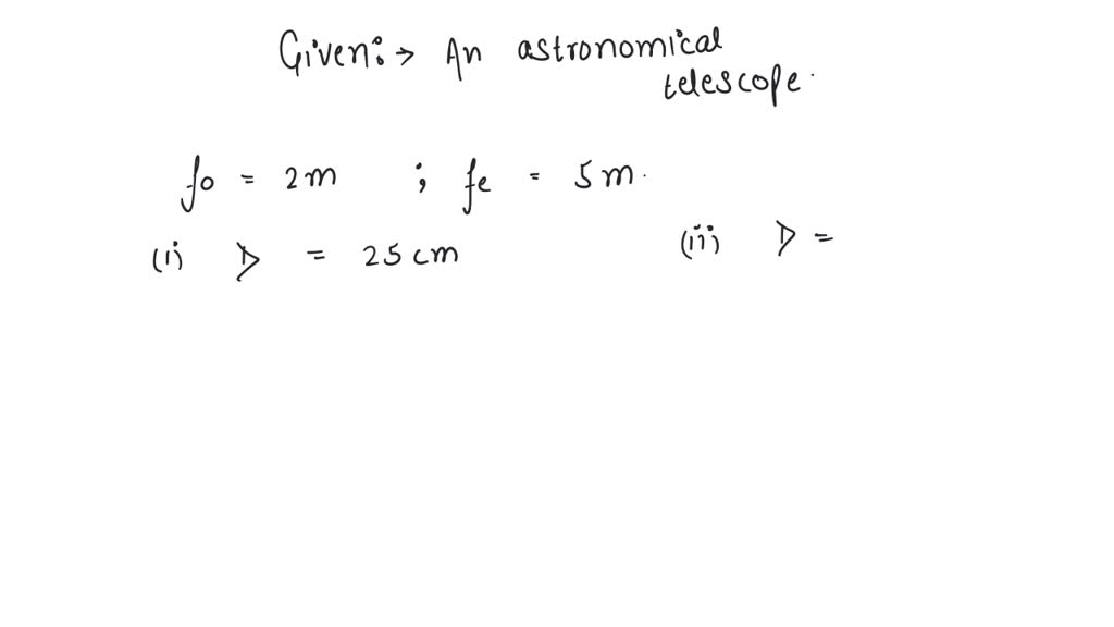SOLVED The focal length of objective and eye lens of a astronomical
