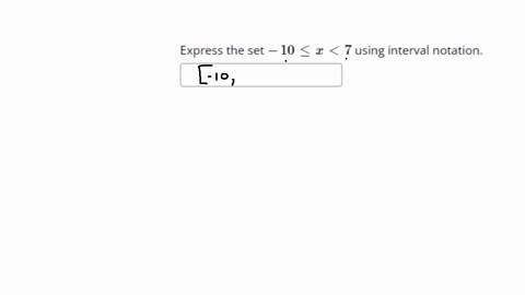 express-the-set-10-leq-x7-using-interval-notation-square