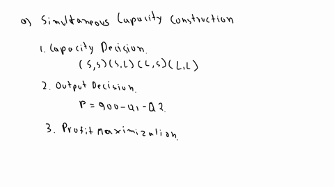 premise-you-are-asked-to-analyze-a-sequential-game-illustrating-the-strategic-role-of-capacity-the-goal-is-to-have-a-game-theoretic-understanding-of-how-excess-capacity-can-limit-entry-in-an-22513