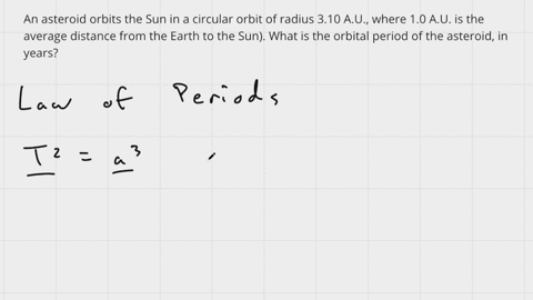 an-asteroid-orbits-the-sun-in-a-circular-orbit-of-radius-310-au_-where-10-au-is-the-average-distance-from-the-earth-to-the-sun-what-is-the-orbital-period-of-the-asteroid-in-years-310-298-546-34298