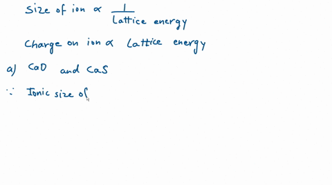 for-each-pair-choose-the-compound-with-the-larger-lattice-energy-and-explain-your-choice-a-cao-or-ca-41157