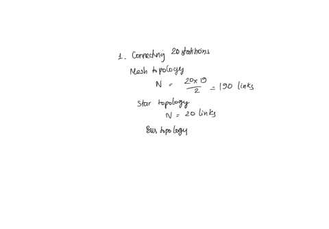 1-we-need-to-connect-20-stationshow-many-links-are-needed-in-a-mesh-topology-how-many-links-are-needed-in-a-star-topology-how-many-drop-lines-are-needed-in-a-bus-topology-how-many-links-are-57115