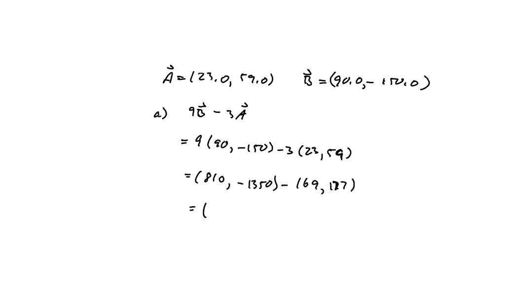 SOLVED: -1.79 Find the magnitude and direction of (a) 9 B⃗-3 A⃗ and (b ...