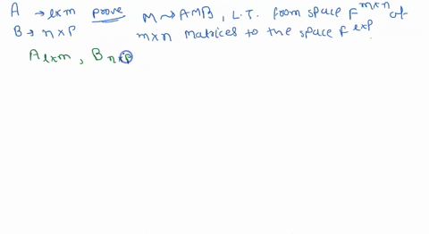 11-let-a-be-a-xm-matrix-and-let-b-be-an-nxp-matrix-prove-that-the-rule-mamb-defines-linear-transformation-from-the-space-fmxn-of-m-xn-matrices-t0-the-space-ftxp-99057
