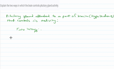 explain-the-two-ways-in-which-the-brain-controls-pituitary-gland-activity-15653