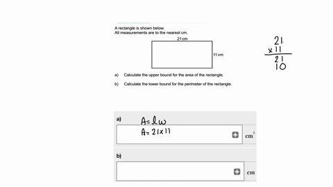 a-rectangle-is-shown-below-all-measurements-are-to-the-nearest-cm_-21cm-11cm-a-calculate-the-upper-bound-for-the-area-of-the-rectangle_-b-calculate-the-lower-bound-for-the-perimeter-of-the-r-15533