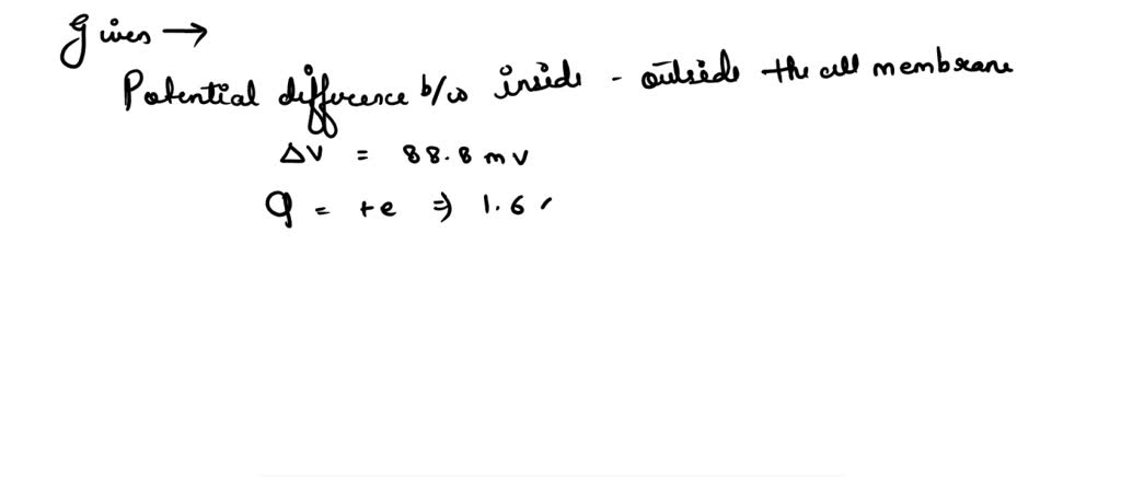 solved-the-inside-of-a-cell-membrane-is-at-a-potential-of-88-8-mv