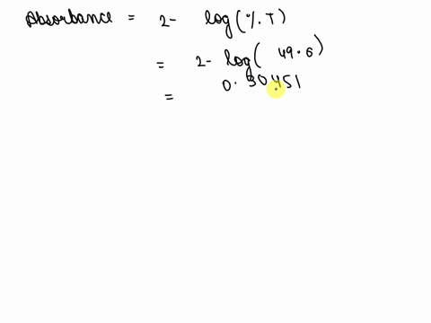what-is-the-absorbance-of-a-sample-that-has-a-t-of-496-ii-a-solution-shows-an-absorbance-of-0620-calculate-its-percent-transmittance-62484