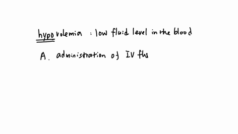 what-dependent-nursing-intervention-is-part-of-the-management-of-hypovolemia-administration-of-intravenous-iv-fluids-administration-of-oral-furosemide-educating-the-client-on-sodium-reduction-encourag