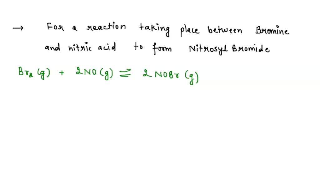 SOLVED At a certain temperature, bromine and nitric oxide react to