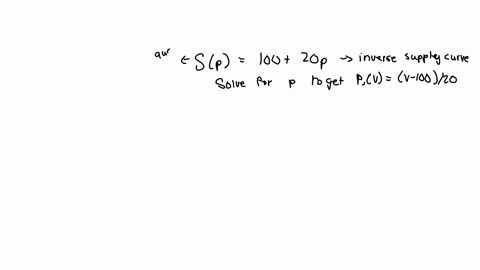 if-the-supply-curve-is-given-by-sp-100-20p-what-is-the-formula-for-the-inverse-supply-curve-solve-for-p-to-get-psv-v-10020-86354