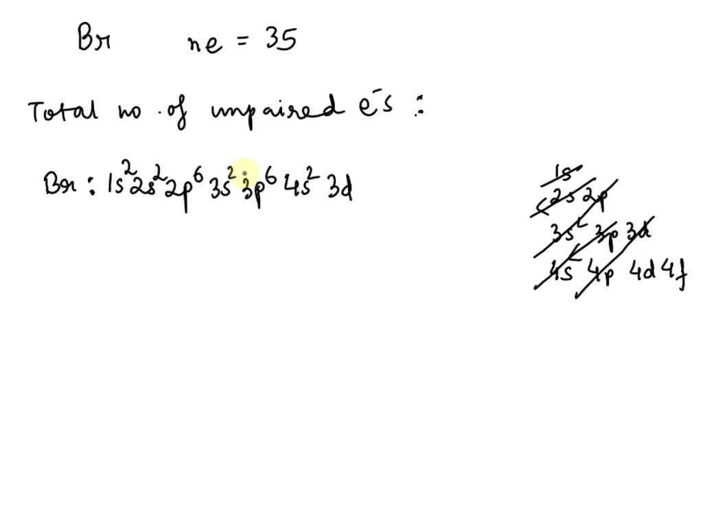 SOLVED For the Bromine atom a) Determine the total number of unpaired