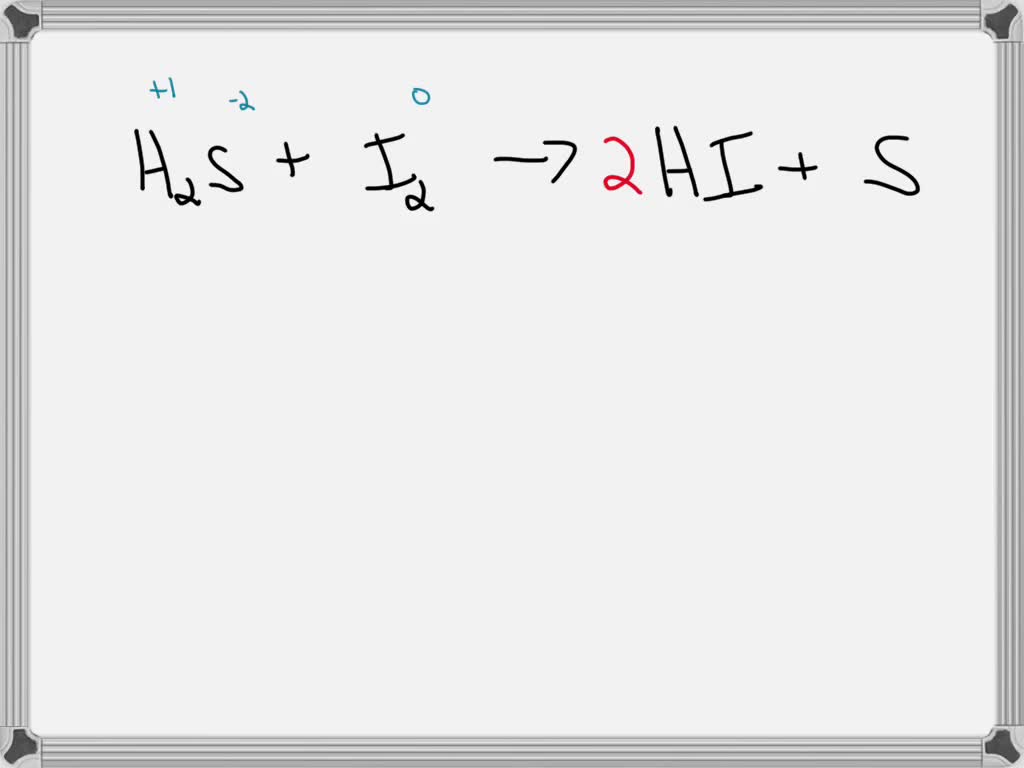 SOLVED The chemical reaction between Hydrogen sulphide and iodine to