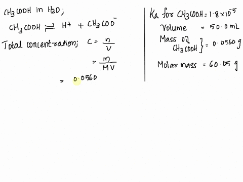 a-00560-g-quantity-of-acetic-acid-is-dissolved-in-enough-water-to-make-500-ml-of-solution-calculate-the-concentrations-of-h-ch3coo-and-ch3cooh-at-equilibrium-ka-for-acetic-acid-18-x-10-5-69479