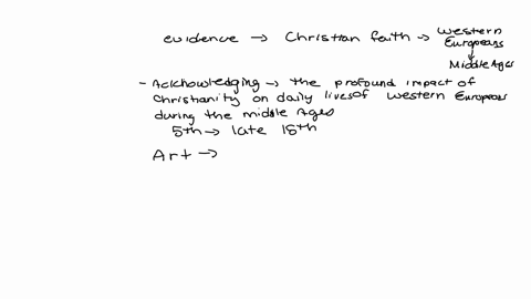 in-own-words-provide-evidence-that-the-christian-faith-played-in-an-enormous-role-in-the-daily-lives-of-western-europeans-during-the-middle-ages-include-evident-through-the-following-areas-a-35013