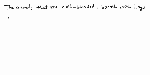 which-animals-are-cold-blooded-breathe-with-lungs-most-lay-eggs-although-in-some-the-eggs-hatch-inside-the-female-and-have-scales-or-plates-64239