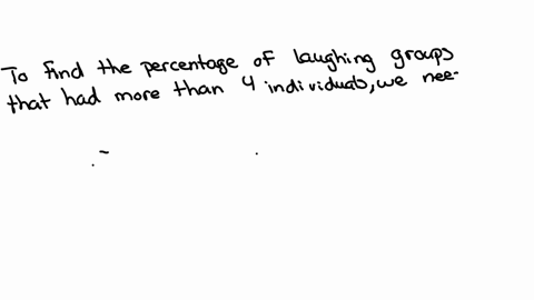 a-study-of-freely-forming-groups-in-bars-throughout-europe-examined-the-number-of-individuals-found-in-groups-who-were-laughting-together-let-x-be-the-number-of-individuals-in-laughing-groups1-here-2