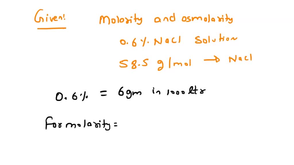 SOLVED 6. Determine the molarity and osmolarity of the following