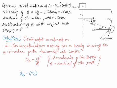 1-7-points-car-a-is-accelerating-in-the-direction-of-its-motion-left-in-the-figure-at-the-rate-of-12-ms-car-b-is-rounding-curve-of-radius-150-m-at-constant-speed-of-54-kmhour-down-left-in-th-84709