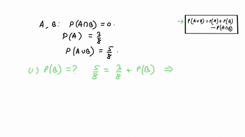 in-an-experiment-a-and-b-are-mutually-exclusive-events-with-probabilities-p-a-u-b-58-and-pa-38-a-find-pb-pa-n-b-and-pa-u-b-b-are-a-and-b-independent-77243