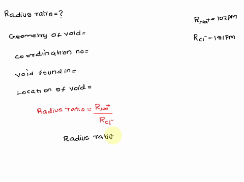 for-sodium-chloride-na-and-cl-each-has-ionic-radius-of-102-pm-and-181-pm-respectively-calculate-the-radius-ratio-and-use-this-information-to-predict-the-close-packing-structural-arrangement-01662