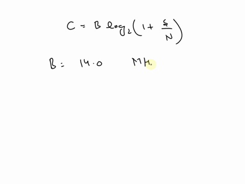 the-shannon-hartley-law-states-that-the-channel-capacity-c-in-mbits-at-which-informationcan-be-transmitted-over-a-communication-channel-is-given-by-c-b-log-21n-where-b-issthe-bandwidth-in-mhz-and-is-t