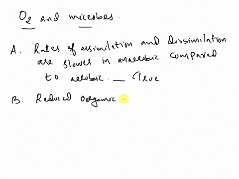 which-of-the-following-statements-is-not-true-regarding-the-relationship-of-oxygen-to-microbial-ecology-choose-one-a-rates-of-assimilation-and-dissimilation-are-slower-in-anaerobiccompared-t-95328