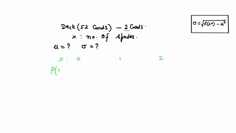 calculate-the-mean-and-standard-deviation-of-x-the-number-of-spades-chosen-if-two-cards-are-selected-without-replacement-from-a-standard-deck-of-52-cards_-91422