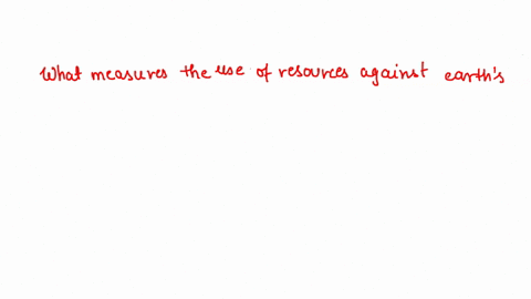 what-measures-the-use-of-resources-against-earths-capacity-to-regenerate-25667