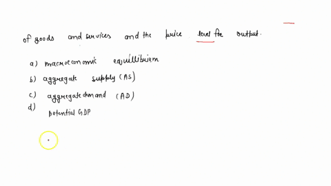 in-macroeconomics-_____________________-denotes-the-relationship-between-the-total-quantity-of-goods-and-services-and-the-price-level-for-output-a-macroeconomic-equilibrium-b-aggregate-suppl-92528