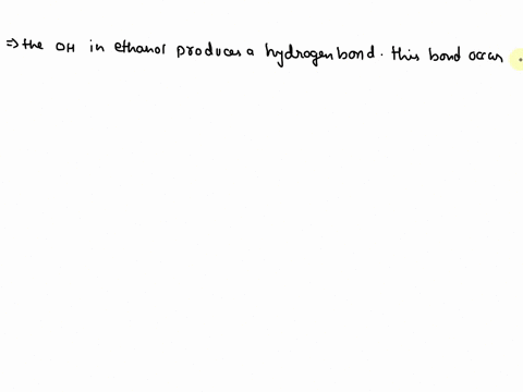 question-the-strongest-intermolecular-interactions-between-ethyl-alcohol-ich3ch2oh-molecules-arise-from-dipole-dipole-forces-london-dispersion-forces_-hydrogen-bonding-ion-dipole-interaction-18803