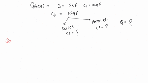 three-capacitors-of-5f10f-and-15f-are-first-connected-in-series-and-then-in-parallel-with-a-supply-of-100v-find-1-the-equivalent-capacitance-in-case-and-2-charge-on-each-capacitor-in-each-case