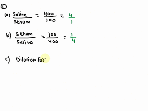 there-is-400-ul-of-saline-in-a-test-tube-1ooul-of-serum-is-added-to-the-tube-write-in-the-correct-format-the-following-saline-to-serum-ratio-serum-to-saline-the-dilution-for-the-serum-if-500-64458
