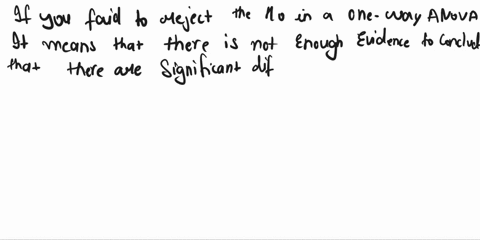 doing-one-way-anova-analysis-if-you-fail-to-reject-the-global-null-hypothesis-your-next-steps-are-select-one-a-you-should-inspect-the-pairwise-differences-between-means-to-determine-which-me-33087